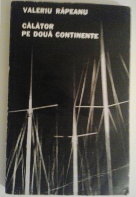 VALERIU RAPEANU - CALATOR PE DOUA CONTINENTE foto