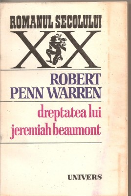 (C5517) DREPTATEA LUI JEREMIAH BEAUMONT DE ROBERT PENN WARREN, EDITURA UNIVERS, 1983 foto