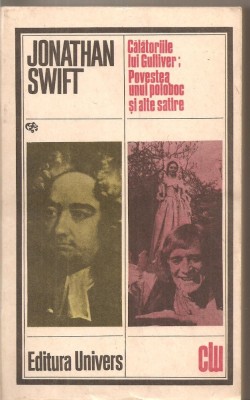 (C5513) CALATORIILE LUI GULIVER; POVESTEA UNUI POLOBOC SI ALTE SATIRE DE JONATHAN SWIFT, EDITURA UNIVERS, 1985 foto