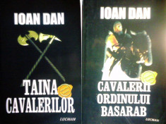 IOAN DAN - CAVALERII ORDINULUI BASARAB/TAINA CAVALERILOR/CAVALERII (EDITIA NOUA) foto