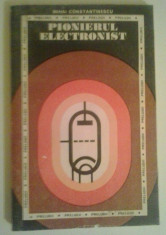MIHAI CONSTANTINESCU - PIONIERUL ELECTRONIST foto
