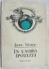 IOAN NISTOR - IN UMBRA IPOTEZEI (VERSURI, volum de debut - 1989) [coperta DUMITRU VERDES]