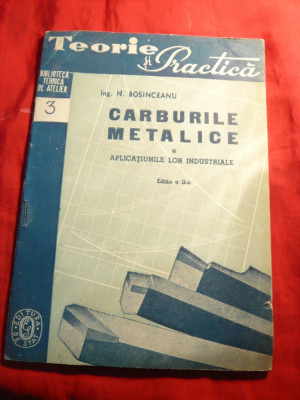 Ing.N.Bosinceanu - Carburile Metalice si Aplicatiile lor industriale - Ed.IIa 1949 foto