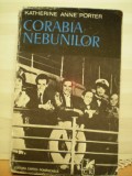 KATHERINE ANNE PORTER - CORABIA NEBUNILOR - ROMAN DE AVENTURI LA BORDUL NAVEI GERMANE &quot; VERA &quot; - ED. CARTEA ROMANEASCA - 663 PAG.