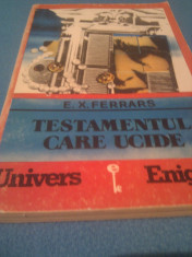 TESTAMENTUL CARE UCIDE DE E.X.FERRARS,EDITURA UNIVERS 1993,COLECTIA ENIGMA foto