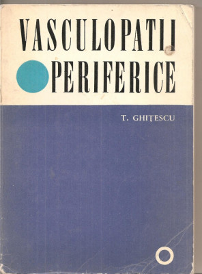 (C5509) VASCULOPATII PERIFERICE DE T. GHITESCU, EDITURA MEDICALA, 1968 foto