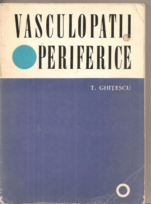 (C5509) VASCULOPATII PERIFERICE DE T. GHITESCU, EDITURA MEDICALA, 1968