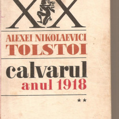 (C5492) CALVARUL. ANUL 1918 DE ALEXEI NIKOLAEVICI TOLSTOI, VOL. II, 2, EDITURA UNIVERS, 1978