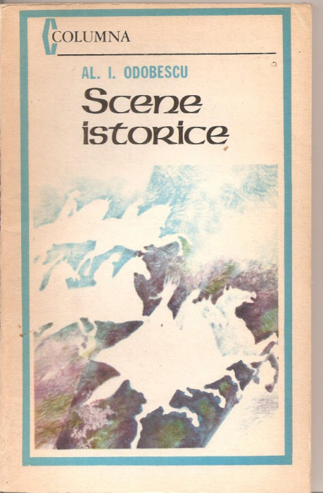 (C5498) SCENE ISTORICE DE AL.I. ODOBESCU, EDITURA MILITARA, 1984