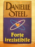 DANIELLE STEEL - FORTE IREZISTIBILE - CARTEA REPREZINTA O ABORDARE COMPLEXA A VIETII DE FAMILIE CU DRAGOSTE , DEVOTAMENT, TRADARI , ETC., Alta editura