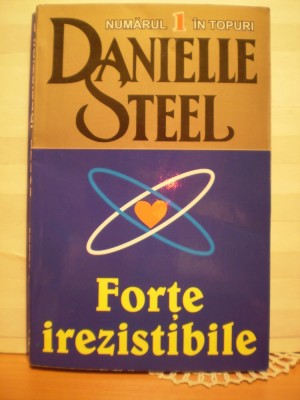 DANIELLE STEEL - FORTE IREZISTIBILE - CARTEA REPREZINTA O ABORDARE COMPLEXA A VIETII DE FAMILIE CU DRAGOSTE , DEVOTAMENT, TRADARI , ETC. foto