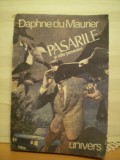 DAPHNE DU MAURIER - PASARILE SI ALTE 14 POVESTIRI - POVESTIRI CARE PROVOACA MILA SI GROAZA - ED. UNIVERS - 508 PAG.