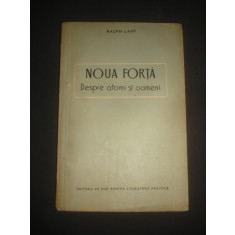 RALPH LAPP - NOUA FORTA * DESPRE ATOMI SI OAMENI