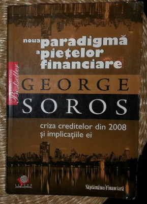 Noua paradigma a pietelor financiare : criza creditelor din 2008 si implicatiile ei / George Soros 2008 foto