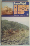 LEON TALPA - PE DRUMURI DE BAZALT SI NISIP, 1986, Alta editura