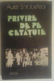 AUREL SOROBETEA - PRIVIRE DE PE CETATUIE, 1978, Alta editura