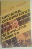 GHEORGHE MOHAN - UNITATEA, DIVERSITATEA SI EVOLUTIA LUMII, 1989, Alta editura