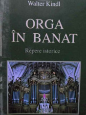 Orga In Banat Repere Istorice - Walter Kindl ,154566 foto