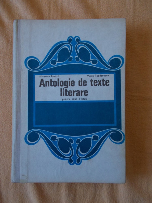 ANTOLOGIE DE TEXTE LITERARE PENTRU ANUL I LICEU - SILVESTRU BOATCA ,