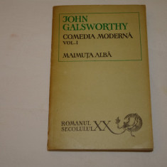 John Galsworthy - Comedia moderna - Vol. I - Maimuta alba - Editura Univers - 1971