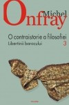 Michel Onfray - O contraistorie a filosofiei. Vol. III. Libertinii barocului