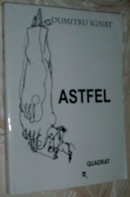 DUMITRU IGNAT - ASTFEL (VERSURI, 1978-2004) [EDITIE DEFINITIVA] foto