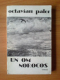 C Un om norocos - Octavian Paler, 1984, Alta editura