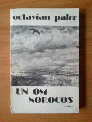 c Un om norocos - Octavian Paler foto