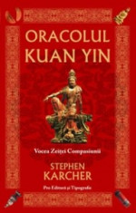 Stephen Karcher - Oracolul Kuan Yin. Vocea Zeitei Compasiunii foto