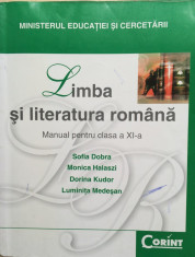 LIMBA SI LITERATURA ROMANA MANUAL PENTRU CLASA A XI-A - Sofia Dobra foto