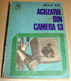 ACUZATUL DIN CAMERA 13 - Nicolae Stoe, 1973, Alta editura