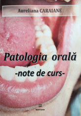 PATOLOGIA ORALA - NOTE DE CURS - Aureliana Caraiane foto