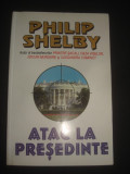 PHILIP SHELBY - ATAC LA PRESEDINTE