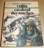 VRAJITA / CAVALERUL DES TOUCHES - Barbey d&#039;Aurevilly, 1979, Alta editura