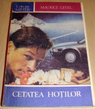 CETATEA HOTILOR - Maurice Level, 1991, Alta editura