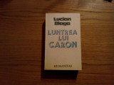 LUCIAN BLAGA - Luntrea lui Caron - roman - 1990, 526 p., Humanitas