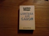 LUCIAN BLAGA - Luntrea lui Caron - roman - 1990, 526 p.