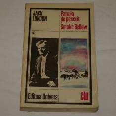 Patrula de pescuit - Smoke Bellew - Jack London - Editura Univers - 1986
