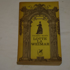 Lotte la Weimar - Thomas Mann - Editura Cartea Romaneasca - 1973