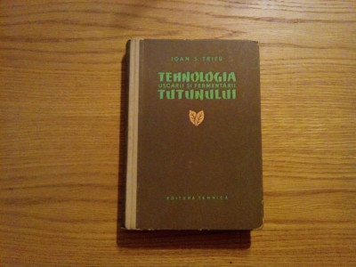 TEHNOLOGIA USCARII SI FERMENTARII TUTUNULUI - Ioan S. Trifu - 1958, 454 p. foto