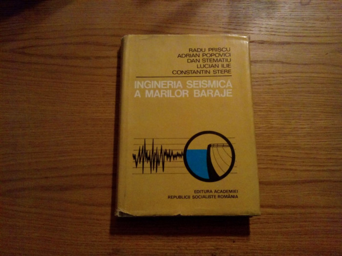 INGINERIA SEISMICA A MARILOR BARAJE - Radu Priscu, A.Popovici - 1980, 354 p.