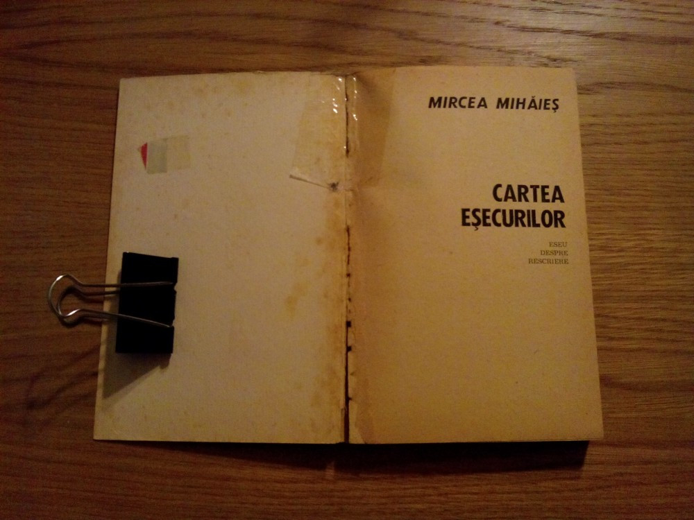MIRCEA MIHAIES -- Cartea Esecurilor * Eseu despre rescriere - 1990, 261 p.  | Okazii.ro