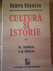 Cultura Si Istorie Iii N. Iorga, I.g. Duca - Valeriu Rapeanu ,309514 foto