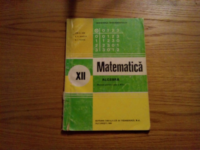 MATEMATICA - Algebra - Cl. a XII -a - Ion D. Ion, N. Nedita - 1995, 100 p. foto