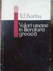 Valori Umane In Literatura Greaca - N. I. Barbu ,303662 foto