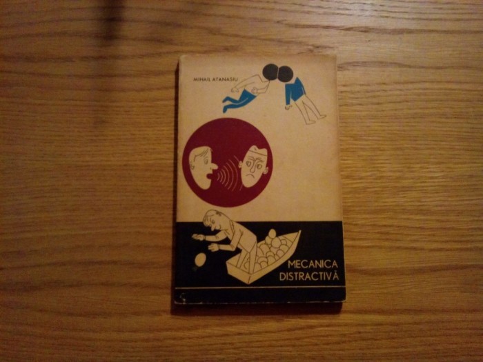 MECANICA DISTRACTIVA - Mihail Atanasiu - 1966, 196 p. cu imagini in text