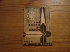 TREI DECENII PE SCHIURI Cupa Drumarilor 1981- text: Mircea Gheorghiu - 30 p.