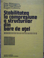 Stabilitatea La Compresiune A Structurilor Din Bare De Otel - D. Mateescu I. Appeltauer E. Cuteanu ,274523 foto