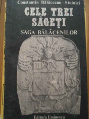 Cele Trei Sageti Saga Balacenilor - C. Balaceanu-stolnici ,284580 foto