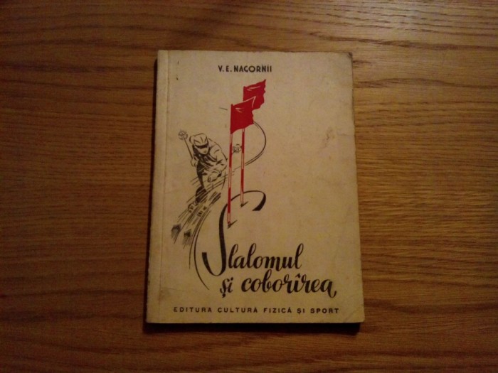 SLALOMUL SI COBORIREA -- V. E. Nacornii -- 1951, 127 p. ; tiraj: 3100 ex.